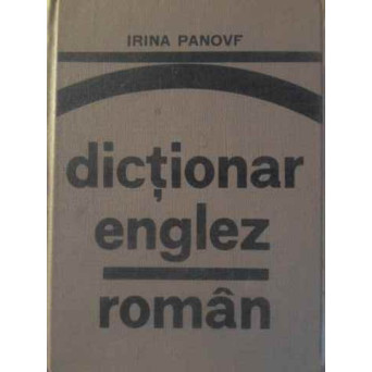 DICTIONAR ENGLEZ - ROMAN