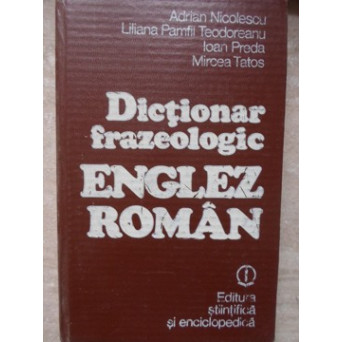 DICTIONAR FRAZEOLOGIC ENGLEZ-ROMAN