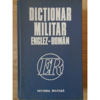 DICTIONAR MILITAR ENGLEZ-ROMAN