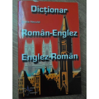 DICTIONAR ROMAN-ENGLEZ ENGLEZ-ROMAN