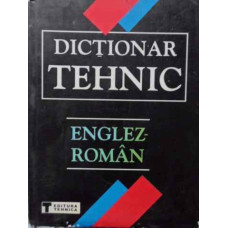 DICTIONAR TEHNIC ENGLEZ-ROMAN EDITIA A II-A