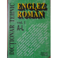 DICTIONAR TEHNIC ENGLEZ-ROMAN VOL.1 A-L