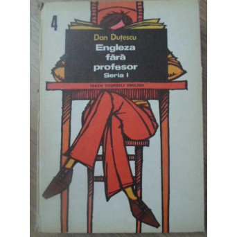 ENGLEZA FARA PROFESOR VOL.4