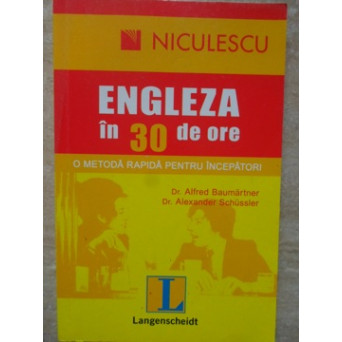 ENGLEZA IN 30 DE ORE. O METODA RAPIDA PENTRU INCEPATORI