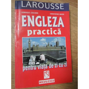 ENGLEZA PRACTICA PENTRU VIATA DE ZI CU ZI
