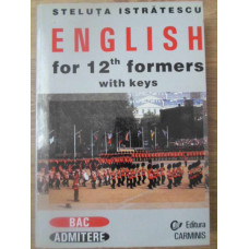 ENGLISH FOR 12-TH FORMERS WITH KEYS (BAC, ADMITERE)