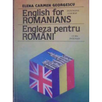 ENGLISH FOR ROMANIANS. ENGLEZA PENTRU ROMANI, CURS INTENSIV ENGLISH FOR ROMANIANS. ENGLEZA PENTRU ROMANI, CURS INTENSIV