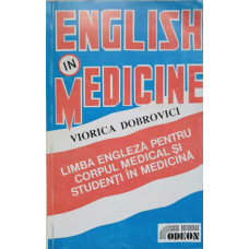 ENGLISH IN MEDICINE. ENGLEZA PENTRU CORPUL MEDICAL SI STUDENTI IN MEDICINA