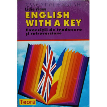 ENGLISH WITH A KEY. EXERCITII DE TRADUCERE SI RETROVERSIUNE