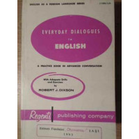 EVERYDAY DIALOGUES IN ENGLISH. A PRACTICE BOOK IN ADVANCED CONVERSATION EVERYDAY DIALOGUES IN ENGLISH. A PRACTICE BOOK IN ADVANCED CONVERSATION