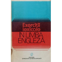EXERCITII LEXICALE IN LIMBA ENGLEZA EXERCITII LEXICALE IN LIMBA ENGLEZA