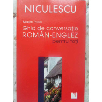 GHID DE CONVERSATIE ROMAN-ENGLEZ PENTRU TOTI