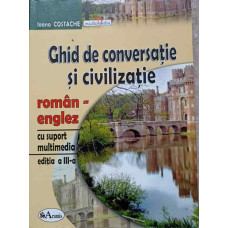 GHID DE CONVERSATIE SI CIVILIZATIE ROMAN-ENGLEZ