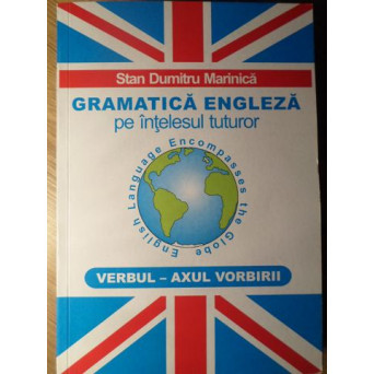 GRAMATICA ENGLEZA PE INTELESUL TUTUROR. VERBUL - AXUL VORBIRII