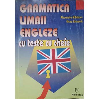 GRAMATICA LIMBII ENGLEZE CU TESTE CU CHEIE