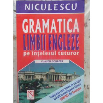 GRAMATICA LIMBII ENGLEZE PE INTELESUL TUTUROR