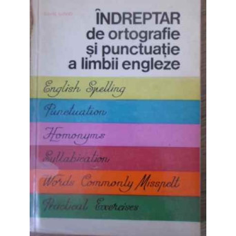 INDREPTAR DE ORTOGRAFIE SI PUNCTUATIE A LIMBII ENGLEZE CU EXERCITII PRACTICE