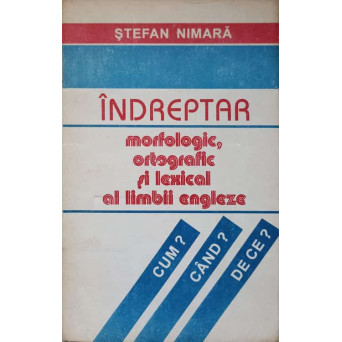 INDREPTAR MORFOLOGIC, ORTOGRAFIC SI LEXICAL AL LIMBII ENGLEZE