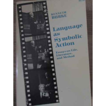 LANGUAGE AS SYMBOLIC ACTION. ESSAYS ON LIFE, LITERATURE AND METHOD