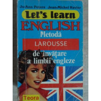 LET'S LEARN ENGLISH. METODA LAROUSSE DE INVATARE A LIMBII ENGLEZE LET'S LEARN ENGLISH. METODA LAROUSSE DE INVATARE A LIMBII ENGLEZE