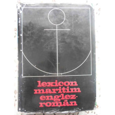 LEXICON MARITIM ENGLEZ-ROMAN CU TERMENI CORESPONDENTI IN LIMBILE: FRANCEZA, GERMANA, SPANIOLA, RUSA