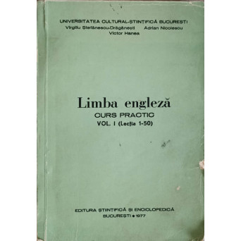 LIMBA ENGLEZA CURS PRACTIC VOL. 1 (LECTIA 1-50)