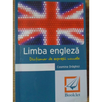 LIMBA ENGLEZA. DICTIONAR DE EXPRESII UZUALE