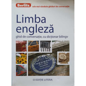 LIMBA ENGLEZA. GHID DE CONVERSATIE, CU DICTIONAR BILINGV