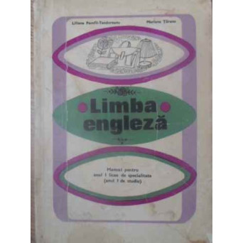LIMBA ENGLEZA MANUAL PENTRU ANUL I LICEE DE SPECIALITATE (ANUL I DE STUDIU)