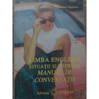 LIMBA ENGLEZA SITUATII SI EXPRESII. MANUAL DE CONVERSATIE