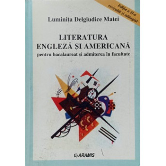 LITERATURA ENGLEZA SI AMERICANA PENTRU BACALAUREAT SI ADMITEREA IN FACULTATE