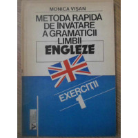 METODA RAPIDA DE INVATARE A GRAMATICII LIMBII ENGLEZE. EXERCITII 1 METODA RAPIDA DE INVATARE A GRAMATICII LIMBII ENGLEZE. EXERCITII 1