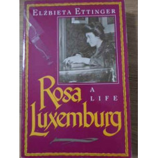 ROSA LUXEMBURG A LIFE
