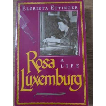 ROSA LUXEMBURG A LIFE