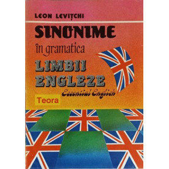 SINONIME IN GRAMATICA LIMBII ENGLEZE. ESSENTIAL ENGLISH