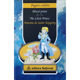 THE LITTLE PRINCE. MICUL PRINT. EDITIE BILINGVA ENGLEZA-ROMANA CU ILUSTRATIILE AUTORULUI