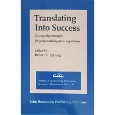 TRANSLATING INTO SUCCESS. CUTTING-EDGE STRATEGIES FOR GOING MULTILINGUAL IN A GLOBAL AGE VOL.9
