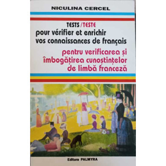 TESTE PENTRU VERIFICAREA SI IMBOGATIREA CUNOSTINTELOR DE LIMBA FRANCEZA