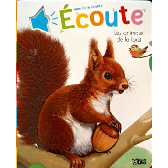 MON LIVRE SONORE ECOUTE. LES ANIMAUX DE LA FORET