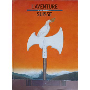 L'AVENTURE SUISSE DE SIECLE EN SIECLES