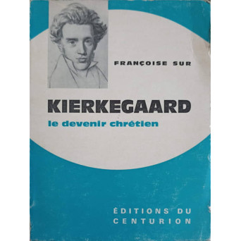 KIERKEGAARD LE DEVENIR CHRETIEN