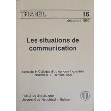LES SITUATIONS DE COMMUNICATION. ACTES DU 1er COLLOQUE D'ORTHOPHONIE / LOGOPEDIE NEUCHATEL 9-10 MARS 1990