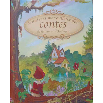 L'UNIVERS MERVEILLEUX DES CONTES DE GRIMM ET D'ANDERSEN
