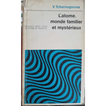 L'ATOME, MONDE FAMILIER ET MYSTERIEUX
