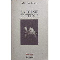 LA POESIE EROTIQUE. ANTHOLOGIE