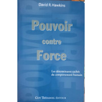 POUVOIR CONTRE FORCE. LES DETERMINANTS CACHES DU COMPORTEMENT HUMAIN POUVOIR CONTRE FORCE. LES DETERMINANTS CACHES DU COMPORTEMENT HUMAIN