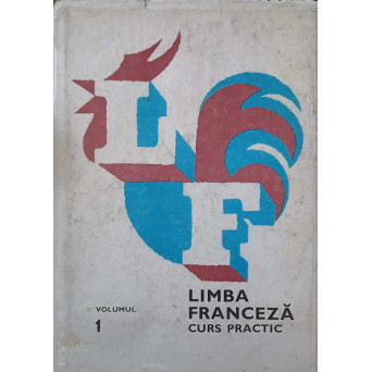 LIMBA FRANCEZA, CURS PRACTIC VOL.1