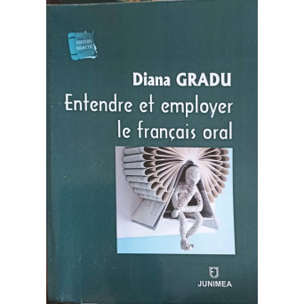 ENTENDRE ET EMPLOYER LE FRANCAIS ORAL