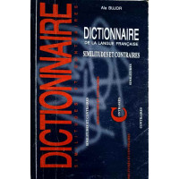 DICTIONNAIRE DE LA LANGUE FRANCAISE. SIMILITUDES ET CONTRAIRES DICTIONNAIRE DE LA LANGUE FRANCAISE. SIMILITUDES ET CONTRAIRES