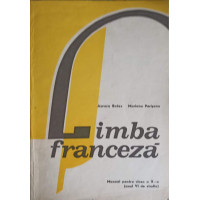 LIMBA FRANCEZA, MANUAL PENTRU CLASA A X-A LIMBA FRANCEZA, MANUAL PENTRU CLASA A X-A